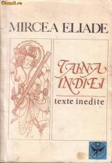Mircea Eliade - Taina Indiei - Texte inedite foto