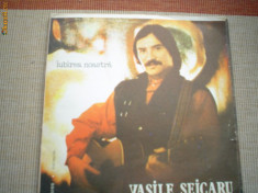 Vasile Seicaru iubirea noastra album disc vinyl LP muzica folk rock pop romanesc foto