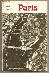 (C734) PARIS DE ANDRE MAUROIS, EDP, BUCURESTI, 1974, SELECTAREA TEXTELOR, PREFATA, NOTELE EXPLICATIVE SI VOCABULARUL DE MARIO MURSA