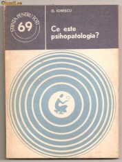 (C744) CE ESTE PSIHOPATOLOGIA? DE G. IONESCU, EDITURA STIINTIFICA SI ENCICLOPEDICA, BUCURESTI, 1979;