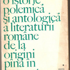 (C740) O ISTORIE POLEMICA SI ANTOLOGICA A LITERATURII ROMANE DE LA ORIGINI PINA IN PREZENT DE EUGEN BARBU, EDITURA EMINESCU, BUCURESTI, 1975