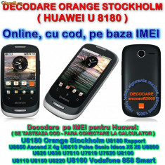 DECODARE ORANGE STOCKHOLM ( HUAWEI U8180 ), ONLINE, PE IMEI *** Trimit codul pe mail, Y, Skype etc. *** PRET PROMOTIONAL *** foto