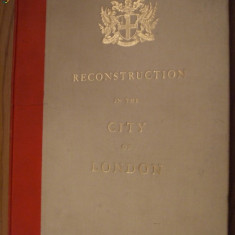 RECONSTRUCTION IN THE CITY OF LONDON - 1944, cu 16 harti, imagini si grafice