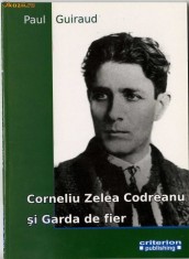 CORNELIU ZELEA CODREANU SI GARDA DE FIER + PAUL GUIRAUD, format pdf, reducere! foto CORNELIU ZELEA CODREANU SI GARDA DE FIER + PAUL GUIRAUD, format pdf, reducere! foto