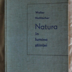 Natura in lumina stiintei / Walter Hollitscher Ed. St. 1962