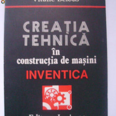 Vitalie Belous - Creatia tehnica in constructia de masini. Inventica