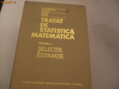 TRATAT DE STATISTICA MATEMATICA ( patru volume ) Gh. Mihoc ; Virgil Craiu foto