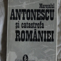 Maresalul Antonescu si catastrofa Romaniei / Eduard Mezincescu Ed. Artemis 1993