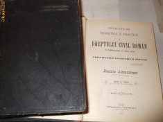 EXPLICATIUNEA TEORETICA SI PRACTICA A DREPTULUI CIVIL ROMAN - D. Alexandresco foto