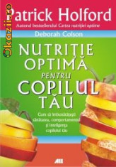 Nutritie optima pentru copilul tau - Patrick Holford, Deborah Colson foto