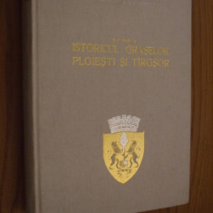 ISTORICUL ORASELOR PLOIESTI SI TIRGUSOR - George Potra, Nicolae Simache - 577 p.