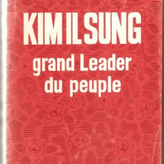 (C793) KIM IL SUNG GRAND LEADER DU PEUPLE, EDITIONS EN LANGUES ETRANGERS, PYONGYANG, COREE, 1977