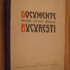 DOCUMENTE PRIVIND ISTORIA ORASULUI BUCURESTI - PAUL I. CERNOVODEANU -1960, 341p.