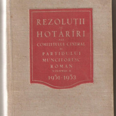 (C782) REZOLUTII SI HOTARIRI ALE CC AL PMR, EDITURA PENTRU LITERATURA POLITICA, BUCURESTI, 1954, VOLUMUL AL II-A, 1951 - 1953, NUMAI PENTRU UZ INTERN