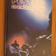 PESTERI DE DINCOLO DE TIMP - Album de Speologie - Cristian Lascu - 2001, 173 p.