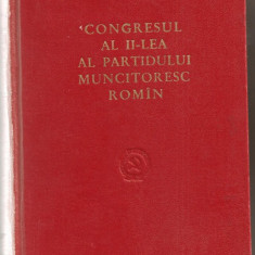 (C768) CONGRESUL AL II-LEA AL PMR, 23-28 DECEMBRIE 1955, EDITURA DE STAT PENTRU LITERATURA POLITICA, BUCURESTI, 1956