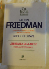 Milton Friedman Libertatea de a alege Ed. Publica 2009 cartonata cu supracoperta foto
