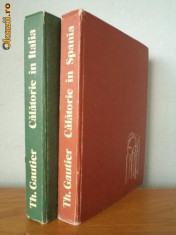 Theophile Gautier - Calatorie in Spania. Calatorie in Italia - 2 volume foto