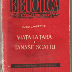 (C858) VIATA LA TARA * TANASE SCATIU DE DUILIU ZAMFIRESCU, ESPLA, 1956, EDITIE INGRIJITA SI PREFATA DE G.C. NICULESCU