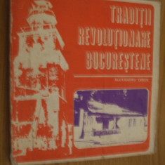 TRADITII REVOLUTIONARE BUCURESTENE - Alexandru Cebuc - 1973, 182 p.