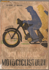 (C869) MANUALUL MOTOCICLISTULUI DE GEORGE AL. MAYER, EDITURA TEHNICA, EDITIA A III-A. foto