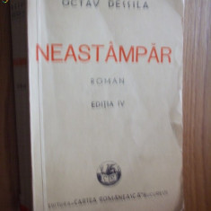 NEASTAMPAR - OCTAV DESSILA - Editura "Cartea Romaneasca", 1942, 372 p.