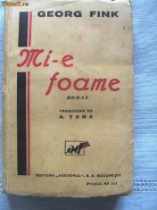 Carte veche: &quot;MI-E FOAME&quot;, Georg Fink, 1945. Roman