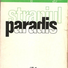 (C896) STRANIUL PARADIS DE LAURENTIU FULGA, EDITURA CARTEA ROMANEASCA, BUCURESTI, 1976