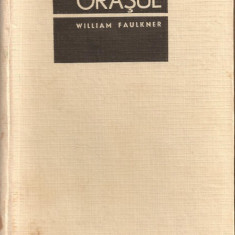 (C899) ORASUL DE WILLIAM FAULKNER, ELU, BUCURESTI, 1967, TRADUCERE EUGEN BARBU SI ANDREI ION DELEANU