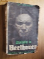 PRELIDIU LA &quot;BEETHOVEN&quot; - Ury Benador - Editura Nationala Ciornei, 1940, 316 p.