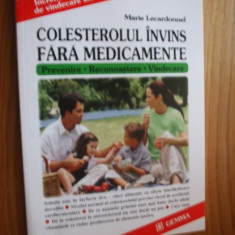 COLESTEROLUL INVINS FARA MEDICAMENTE - Marie Lecardonnel - 2006, 174 p.