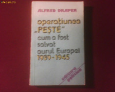 Alfred Draper Operatiunea Peste. Cum a fost salvat aurul Europei 1939-1945 foto
