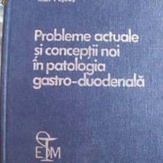 PROBLEME ACTUALE SI CONCEPTII NOI IN PATOLOGIA GASTRO-DUODENALA