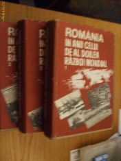 ROMANIA IN ANII CELUI DE-AL DOILEA RAZBOI MONDIAL - 3 Volume - Stefan Pascu, Ilie Ceausescu, Mircea Musat - Editura Militara, 1989