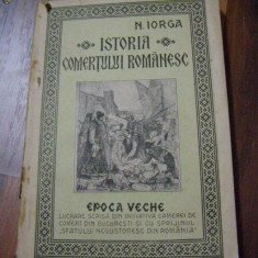 ISTORIA COMERTULUI ROMANESC - EPOCA VECHE - N. Iorga - 1937, 326 p.