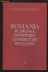 NICOLAE CEAUSESCU*ROMANIA PE DRUMUL DESAVIRSIRII CONSTRUCTIEI SOCIALISTE vol. II foto