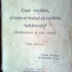 Cum vorbim si cum ar trebui sa vorbim romaneste ? (Ardelenisme si alte isme)-Axente Baciu