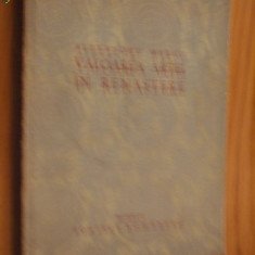 VALOAREA ARTEI IN RENASTERE - Alexandru Marcu - Editura Scrisul Romanesc, 1942