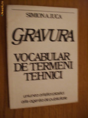 GRAVURA - Vocabular de termeni tehnici - Smion A. Iuca - 1991, 53 p.+10 foto foto