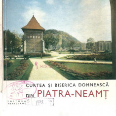 (C985) CURTEA SI BISERICA DOMNEASCA DIN PIATRA-NEAMT, EDITURA MERIDIANE, BUCURESTI, 1969