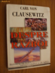 DESPRE RAZBOI - Carl Von Clausewitz - Editura Antet, F.An, 408 p. foto