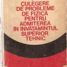 (C939) PROBLEME DE FIZICA PENTRU ADMITEREA IN INVATAMANTUL SUPERIOR TEHNIC DE CRETU, ANGHELESCU, MACARIE, VIEROSANU, EDP, BUCURESTI, 1974