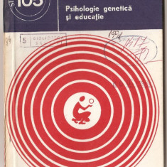 (C967) PSIHOLOGIE GENETICA SI EDUCATIE DE ION NEGRET, EDITURA STIINTIFICA SI ENCICLOPEDICA, BUCURESTI, 1980