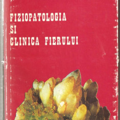 (C945) FIZIOPATOLOGIA SI CLINICA FIERULUI DE DR. VALERIU VEVERA, EDITURA MEDICALA, BUCURESTI, 1978