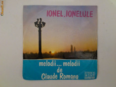 Discuri vinyl pick-up Electrecord IONEL IONELULE Melodii de Claude Romano FORMAT MIC Viteza 45 foto