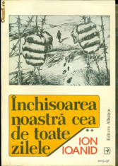 INCHISOAREA NOASTRA CEA DE TOATE ZILELE -vol.2 - ION IOANID foto