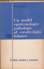 ION MORARU - UN MODEL EPISTEMOLOGIC-PSIHOLOGIC AL CREATIVITATII TEHNICE foto