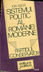 SISTEMUL POLITIC AL ROMANIEI MODERNE - Partidul Conservator - ION BULEI foto