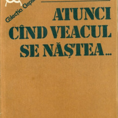 ATUNCI CAMD VEACUL SE NASTEA.... - ION BULEI