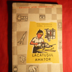 P.Teodorescu si V.Raducu - Lacatusul Amator -ed. 1962